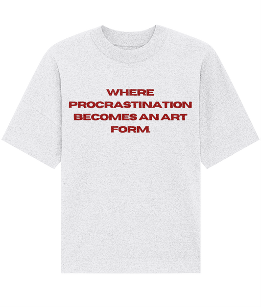 PROCRASTINATION T-SHIRT